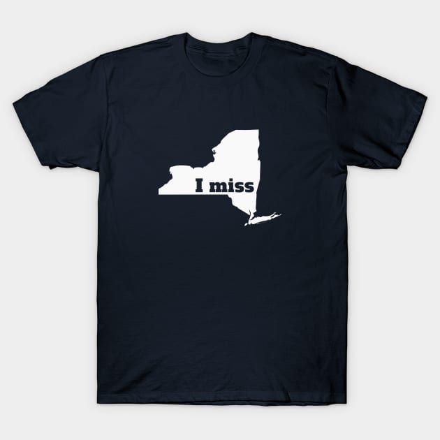 I Miss New York - My Home State T-Shirt by Yesteeyear